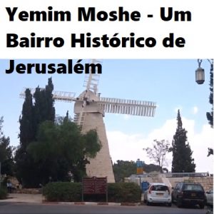 Yemim Moshe – Um Bairro Histórico Dentro de Jerusalém