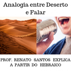 Analogia entre Deserto e Falar – Estudo do Hebraico