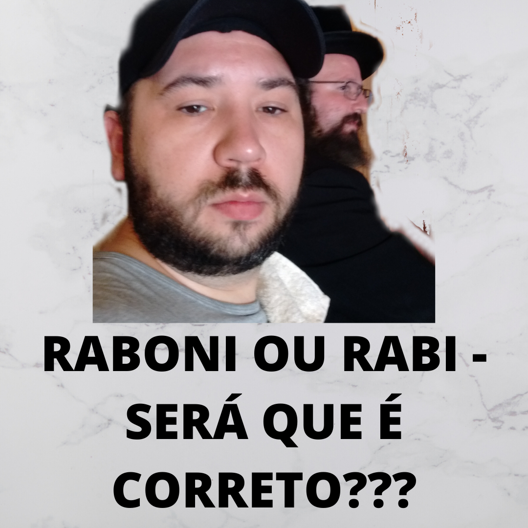 Raboni ou Rabi - Será que é Correto?? Rabino em hebraico