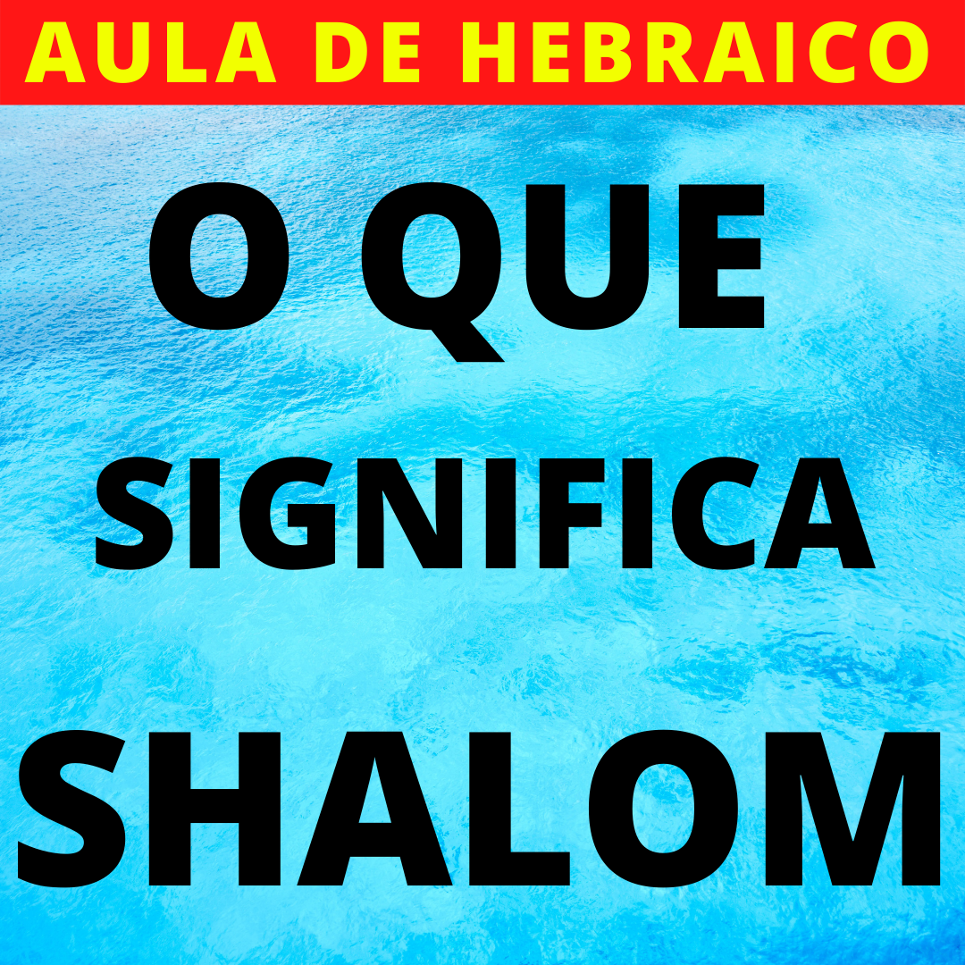 🔵 SIGNIFICADO DE SHALOM NA BÍBLIA - AULA DE HEBRAICO