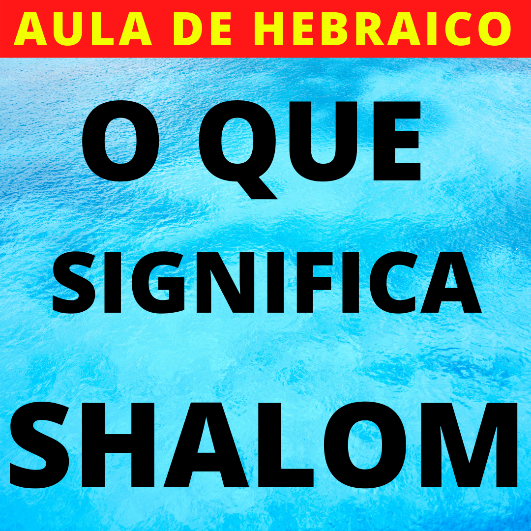 O que você não sabe sobre a palavra SHALOM 