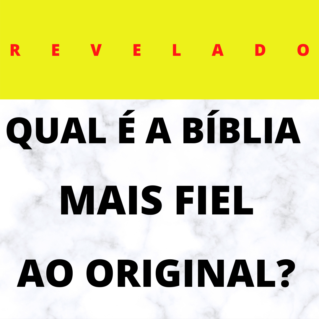 Qual é a tradução mais fiel da Bíblia?