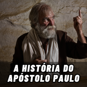 A História do Apóstolo Paulo – A Jornada Extraordinária