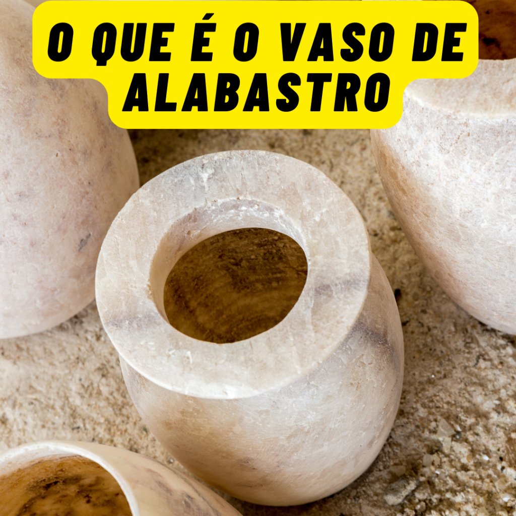 O Que é O Vaso De Alabastro